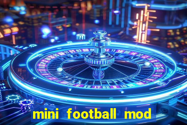 mini football mod apk (unlimited money and gems)